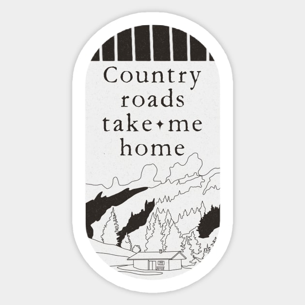 Country Roads Take Me Home Minimalist Cabin In The Mountains Clean typography Sticker by penandbea